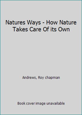 Natures Ways - How Nature Takes Care Of its Own B00908FZGC Book Cover