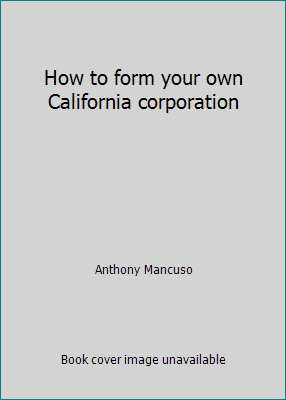 How to form your own California corporation 0917316088 Book Cover