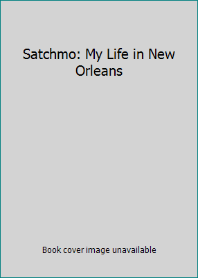 Satchmo: My Life in New Orleans B00220ZW54 Book Cover