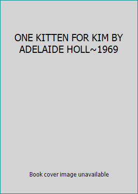 ONE KITTEN FOR KIM BY ADELAIDE HOLL~1969 B007J5MWXC Book Cover