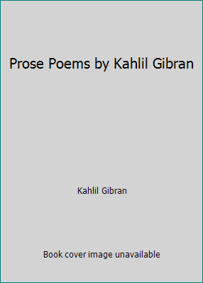 Prose Poems by Kahlil Gibran B000IUA7DW Book Cover