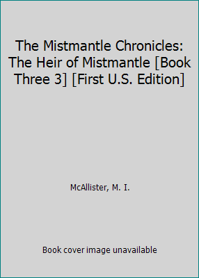 The Mistmantle Chronicles: The Heir of Mistmant... B007IP4LFU Book Cover