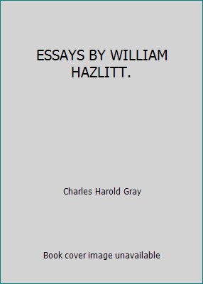 ESSAYS BY WILLIAM HAZLITT. B000SJ8Z32 Book Cover