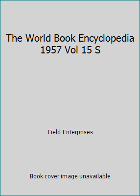 The World Book Encyclopedia 1957 Vol 15 S B0019LV1CU Book Cover