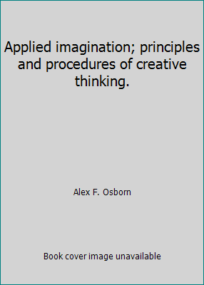 Applied imagination; principles and procedures ... B000RJT2GW Book Cover