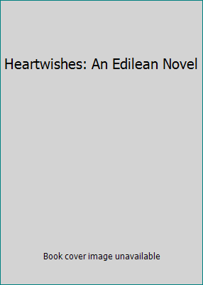Heartwishes: An Edilean Novel 1451661479 Book Cover