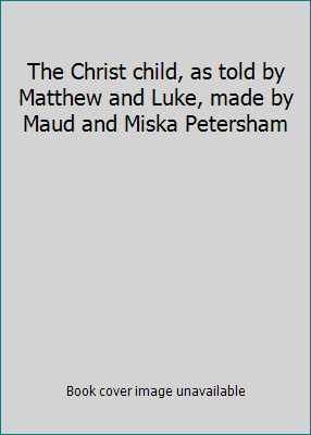 The Christ child, as told by Matthew and Luke, ... B0013HRPGQ Book Cover