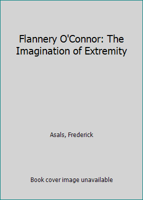 Flannery O'Connor: The Imagination of Extremity 0820305928 Book Cover