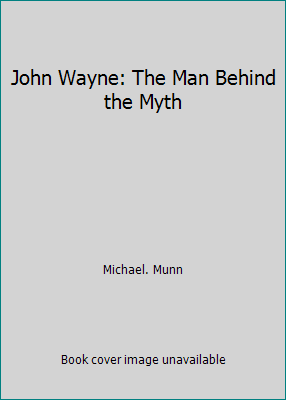 John Wayne: The Man Behind the Myth 1861056141 Book Cover