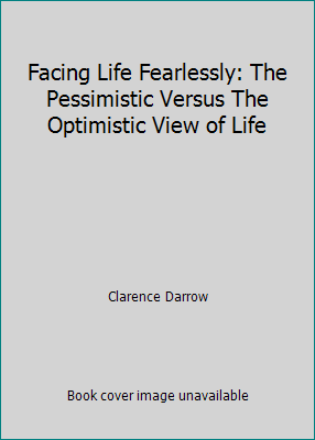 Facing Life Fearlessly: The Pessimistic Versus ... 1517067820 Book Cover