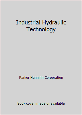 Industrial Hydraulic Technology Book By Parker Hannifin Corporation - 