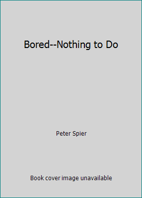 Bored--Nothing to Do 0812455630 Book Cover