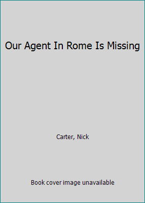 Our Agent In Rome Is Missing B000E3XMVC Book Cover