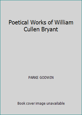 Poetical Works of William Cullen Bryant B000BW0Z2A Book Cover