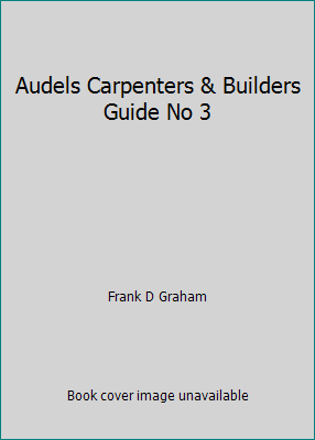 Audels Carpenters & Builders Guide No 3 B000XN46YU Book Cover