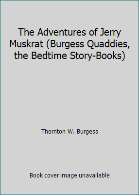 The Adventures of Jerry Muskrat (Burgess Quaddi... B01MG2PVYK Book Cover