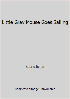 Little Gray Mouse Goes Sailing B008C9032G Book Cover