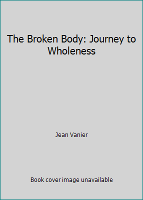 The Broken Body: Journey to Wholeness 0809129795 Book Cover