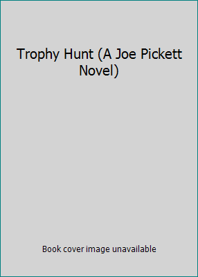Trophy Hunt (A Joe Pickett Novel) 1440787042 Book Cover