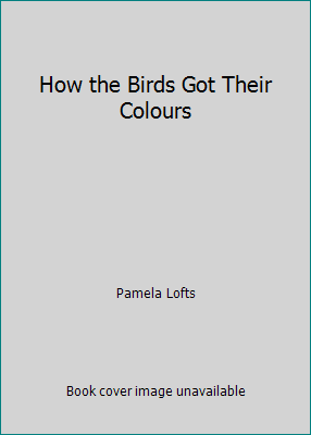 How the Birds Got Their Colours 0915391082 Book Cover