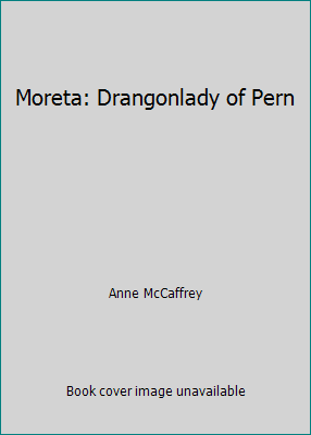 Moreta: Drangonlady of Pern B0010GVEYY Book Cover