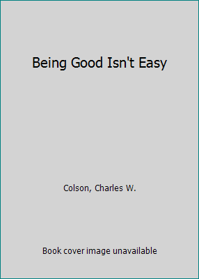 Being Good Isn't Easy 0891918345 Book Cover