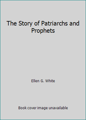 The Story of Patriarchs and Prophets B000K0HYZ4 Book Cover