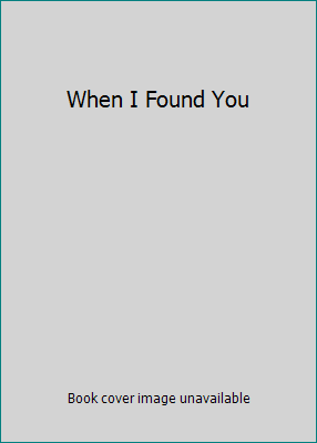 When I Found You 1444801171 Book Cover