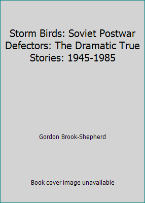 Storm Birds: Soviet Postwar Defectors: The Dram... 0788151355 Book Cover