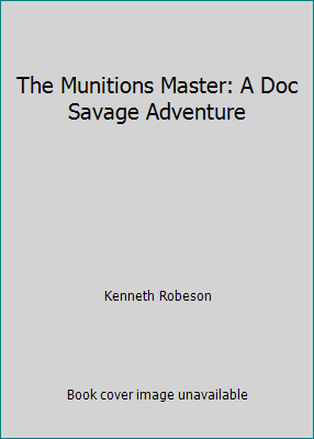 The Munitions Master: A Doc Savage Adventure B001OODFXA Book Cover