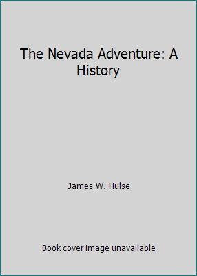 The Nevada Adventure: A History 0874170672 Book Cover
