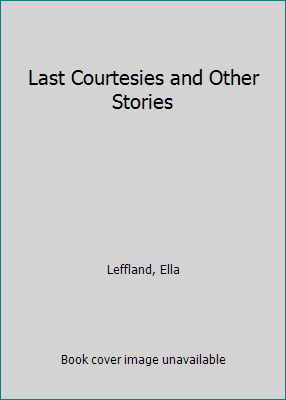 Last Courtesies and Other Stories 0915308711 Book Cover