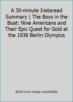 A 30-minute Instaread Summary | The Boys in the... 1499555164 Book Cover