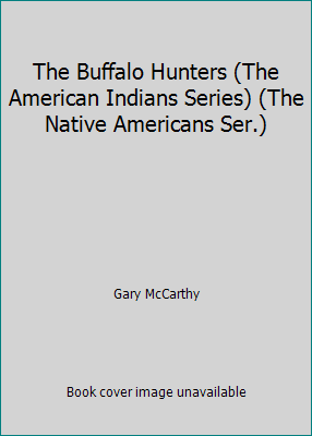 The Buffalo Hunters (The American Indians Serie... B001L0XO7E Book Cover