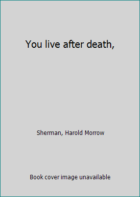 You live after death, B0007FZSAU Book Cover