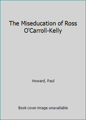 The Miseducation of Ross O'Carroll-Kelly 0952603586 Book Cover