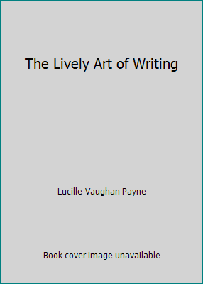 The Lively Art of Writing 069520274X Book Cover