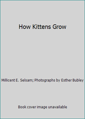 How Kittens Grow B0052AE1L2 Book Cover