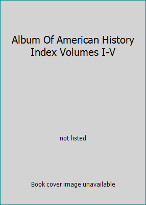 Album Of American History Index Volumes I-V B000JCGZ76 Book Cover