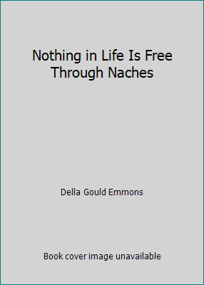Nothing in Life Is Free Through Naches B000UDYI0U Book Cover