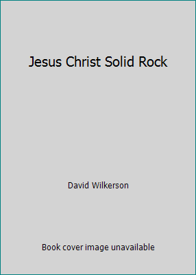 Jesus Christ Solid Rock B0015OGZ4K Book Cover