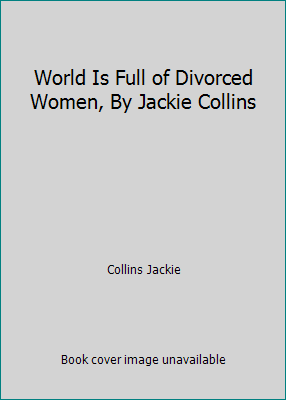 World Is Full of Divorced Women, By Jackie Collins 0446831832 Book Cover