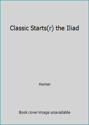 Classic Starts(r) the Iliad 1454942428 Book Cover