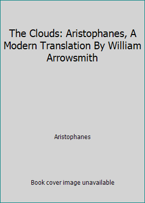 The Clouds: Aristophanes, A Modern Translation ... B00HYPURSO Book Cover