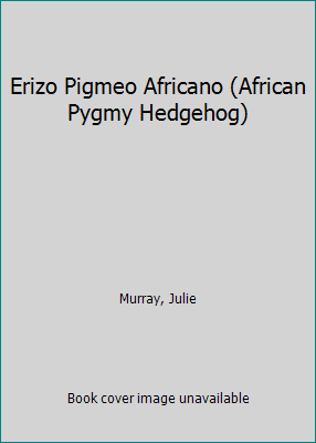 Erizo Pigmeo Africano (African Pygmy Hedgehog) [Spanish] 1644944928 Book Cover