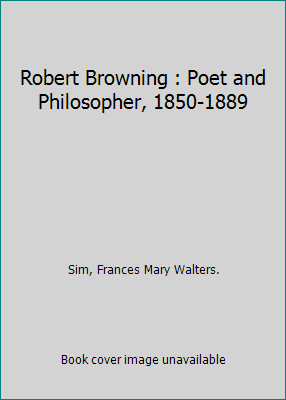 Robert Browning : Poet and Philosopher, 1850-1889 B000OJMN2U Book Cover