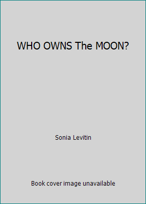 WHO OWNS The MOON? B000NYAYR2 Book Cover