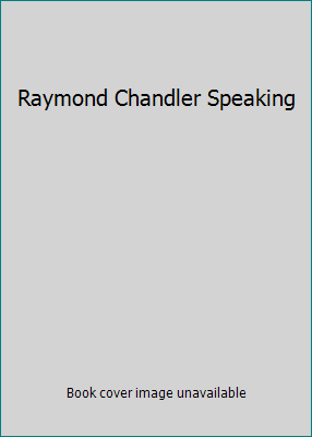 Raymond Chandler Speaking B0000CLC11 Book Cover