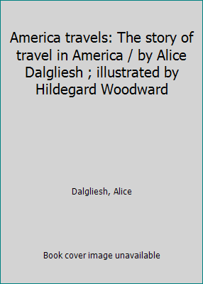 America travels: The story of travel in America... B0006RU8EA Book Cover