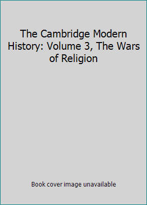The Cambridge Modern History: Volume 3, The War... 0521078032 Book Cover